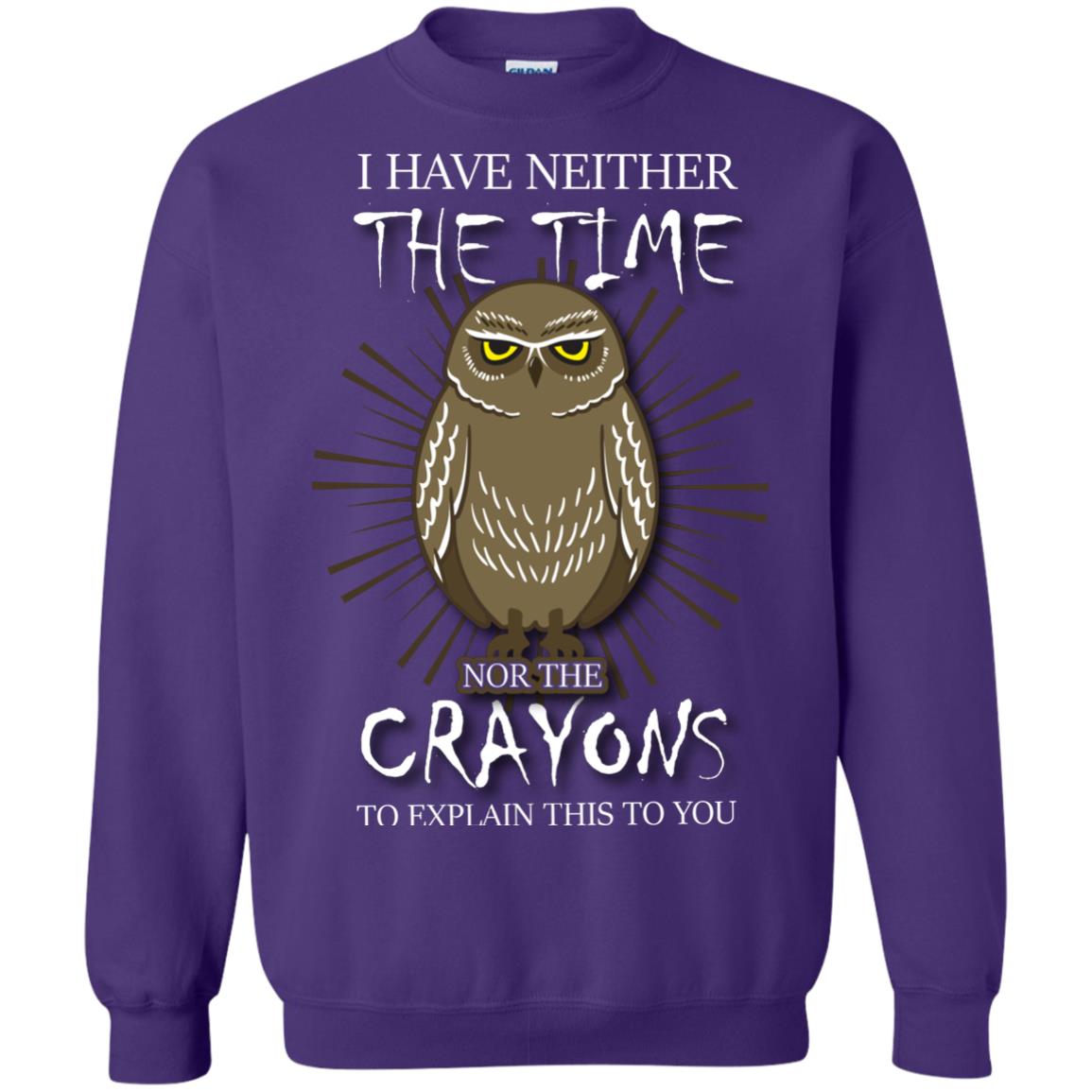 I Have Neither The Time Nor The Crayons Sarcastic T-shirt Purple