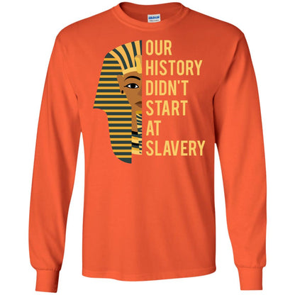 Proud African American Woman T-shirt Our History Didn_t Start At Slavery Orange