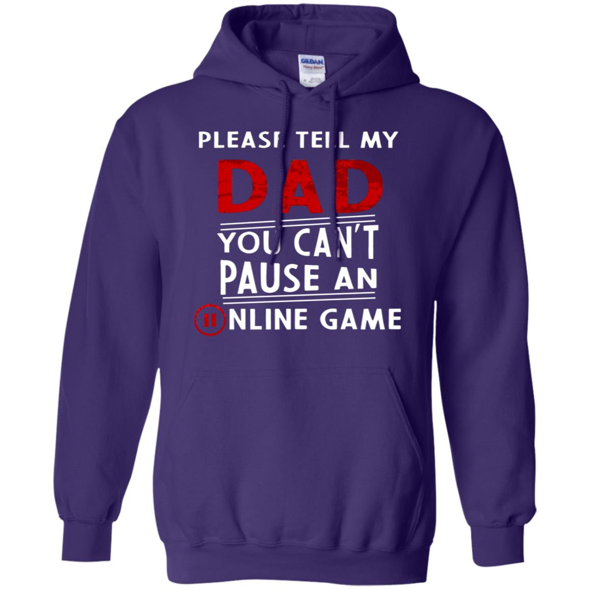 Please Tell My Dad You Cant Pause An Online Game Gaming Shirt Purple