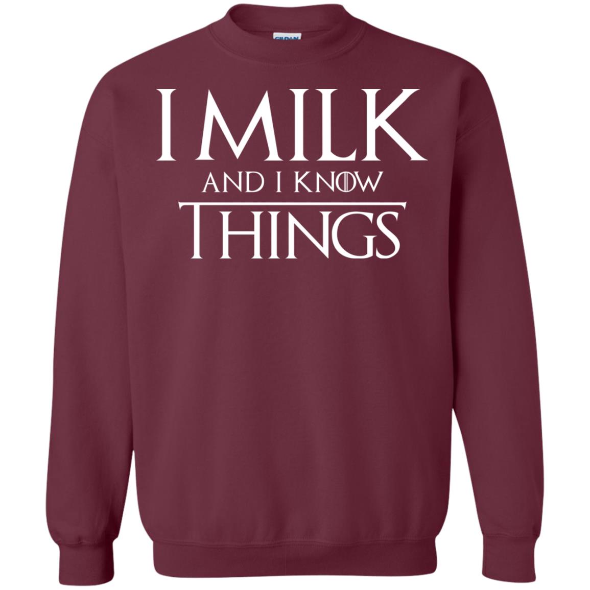 I Milk And I Know Things Game Of Thrones Fan T-shirt Maroon