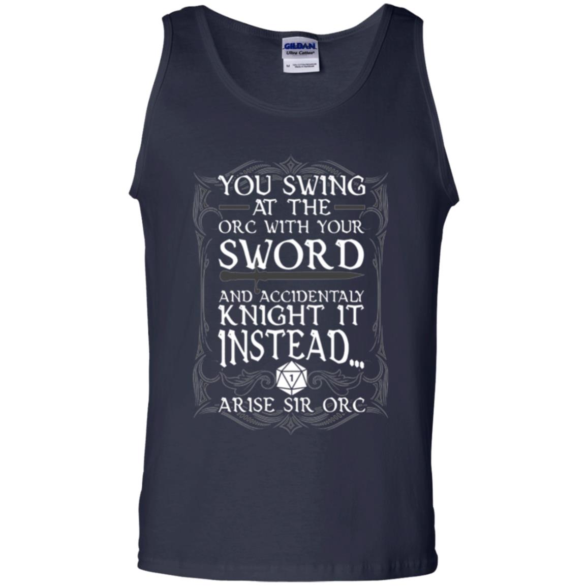 Arise Sir Orc Funny T-shirt You Swing At The Orc With Your Sword Navy