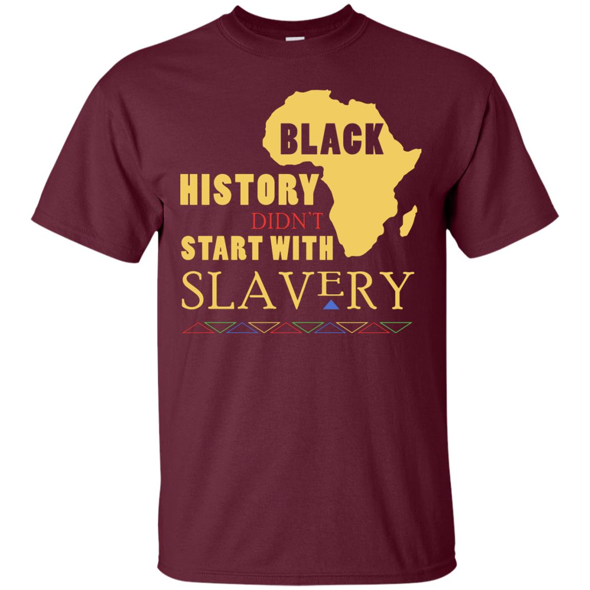 African American T-shirt Black History Didn't Start With Slavery Maroon