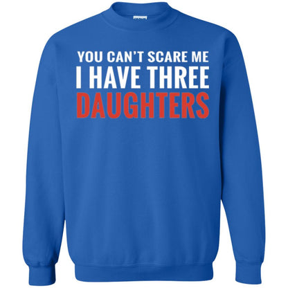 Family T-shirt You Can't Scare Me I Have Three Daughters Royal