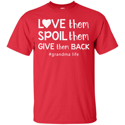 Love Them Spoil Them Give Them Back Grandma Life Shirt Red