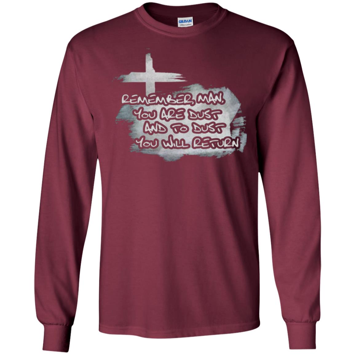 Ash Wednesday T-shirt Remember, Man, You Are Dust And To Dust You Will Return Maroon