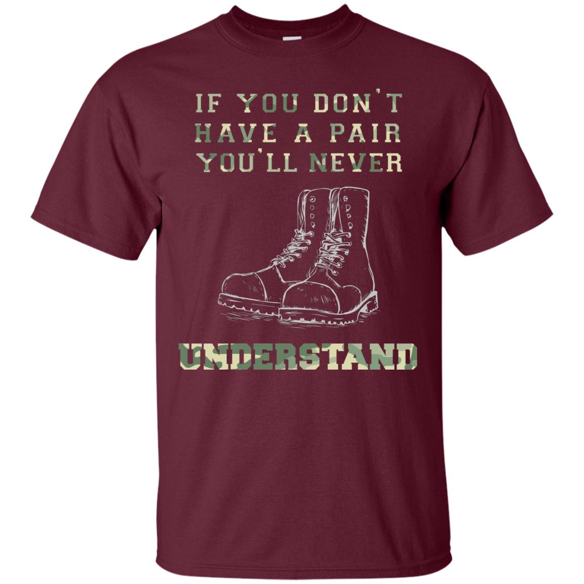 If You Dont Have A Pair You Will Never Understand Shirt Maroon
