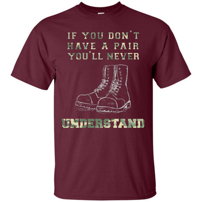If You Dont Have A Pair You Will Never Understand Shirt Maroon