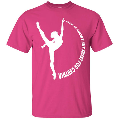 Life Is Short But Sweet For Certain Gymnast Lover T-shirt Heliconia