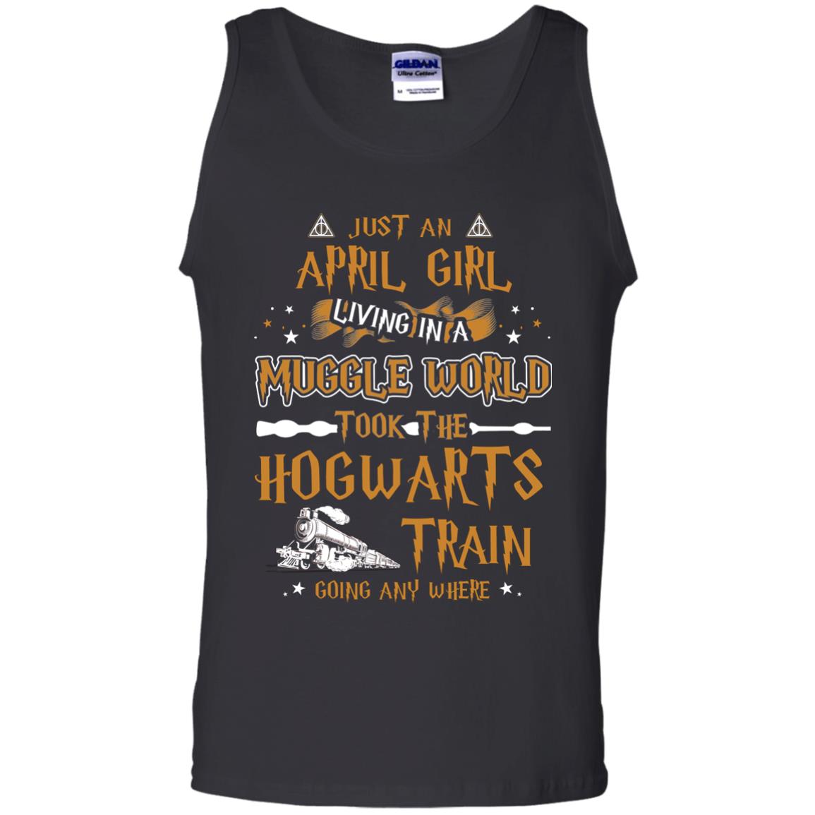 Just An April Girl Living In A Muggle World Took The Hogwarts Train Going Any WhereG220 Gildan 100% Cotton Tank Top