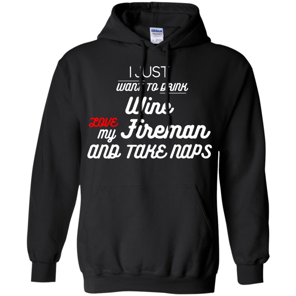 I Just Want To Drink Wine Love My Fireman And Take Naps Shirt Black