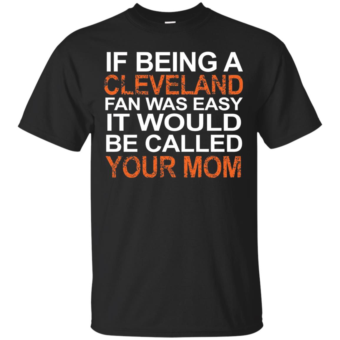If Being A Cleveland Fan Was Easy Mommy T-shirt Black