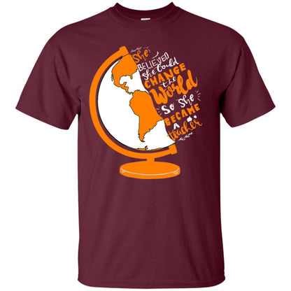 She Believed She Could Change The World So She Became A Teacher Best Quote Shirt Maroon