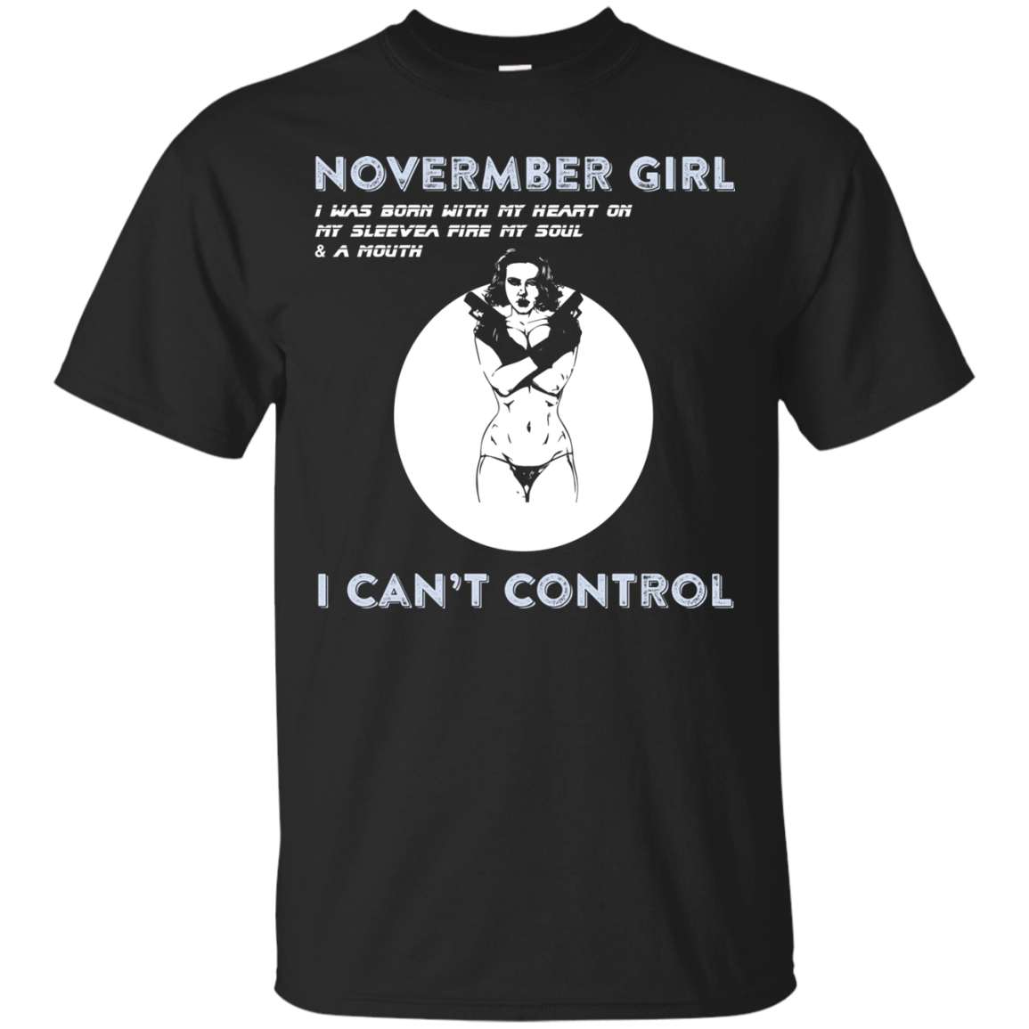 November Girl I Was Born With My Heart T-shirt