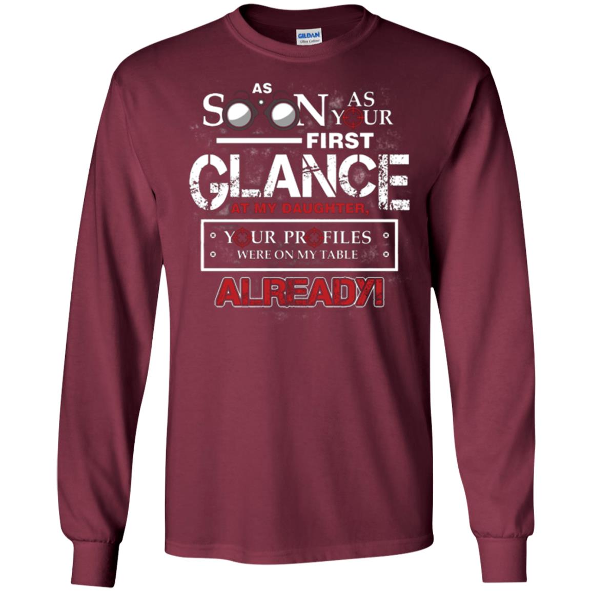 As Soon As Your First Glance At My Daughter Daddy T-shirt Maroon