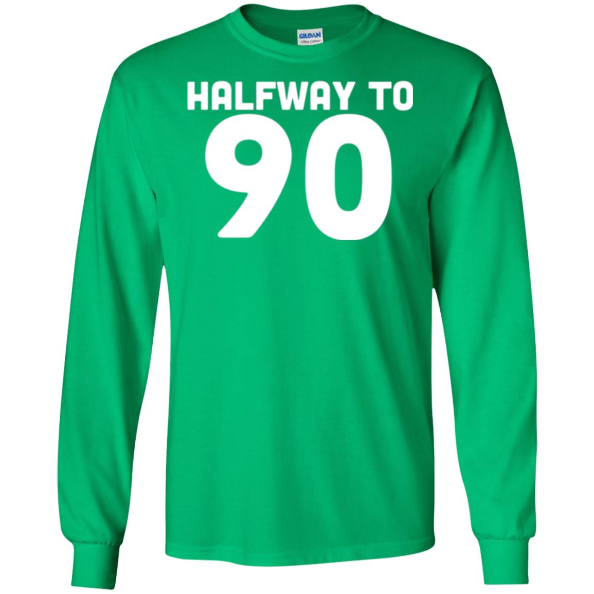 Funny 45th Birthday Funny T-shirt Halfway To 90 Irish Green