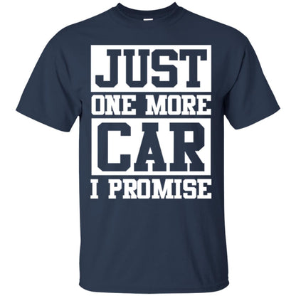 Just One More Car I Promise Car Lover Shirt Navy