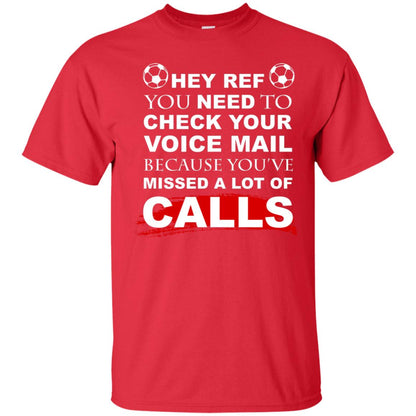 Hey Ref You Need To Check Your Voice Mail Because You've Missed Lot Of Calls Soccer Shirt Red