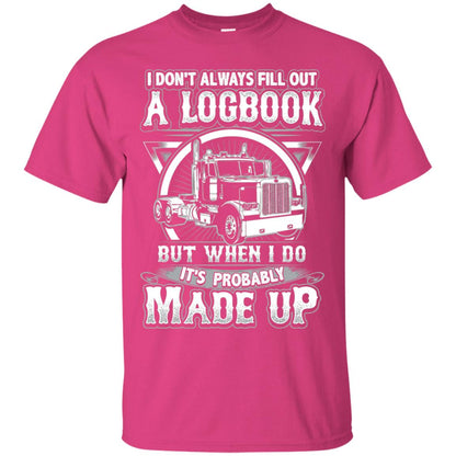 I Don_t Always Fill Out A Logbook Funny Truck Driver T-shirt Heliconia