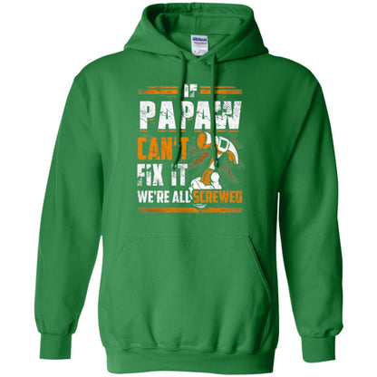 If Papaw Can_t Fix It We_re All Screwed T-shirt Irish Green