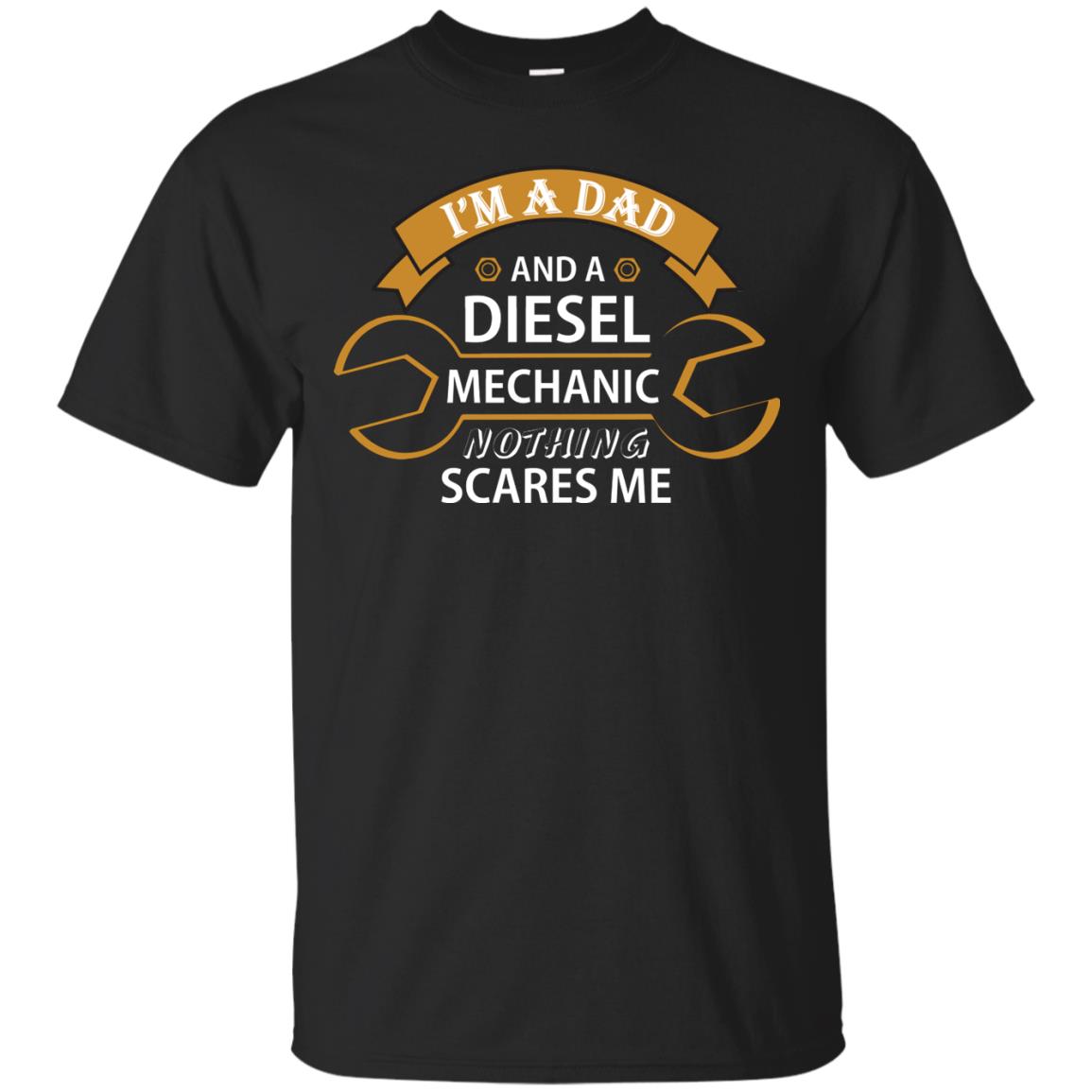I_m A Dad And A Diesel Mechanic Nothing Scares Me Daddy T-shirt Black