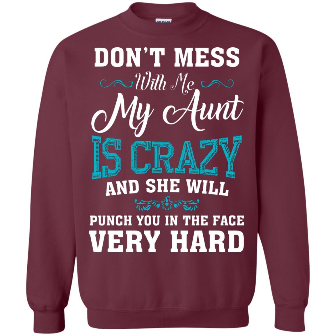 Don’t Mess With Me My Aunt Is Crazy Aunt T-shirt For Niece Or Nephew Maroon