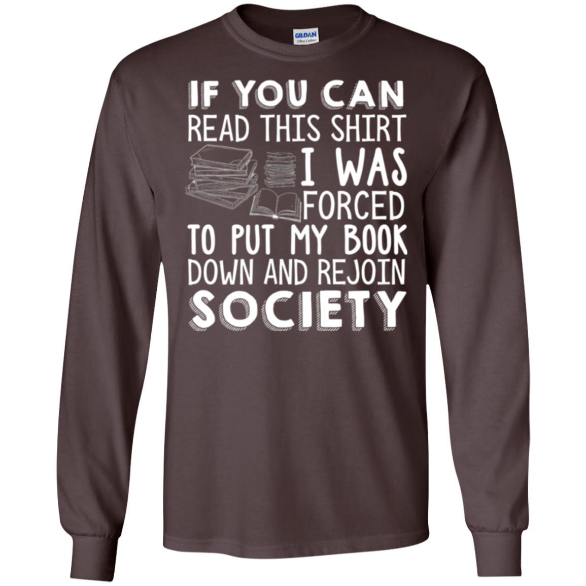 Book Reader T-shirt If You Can Read This Shirt I Was Forced To Put My Book Down Dark Chocolate