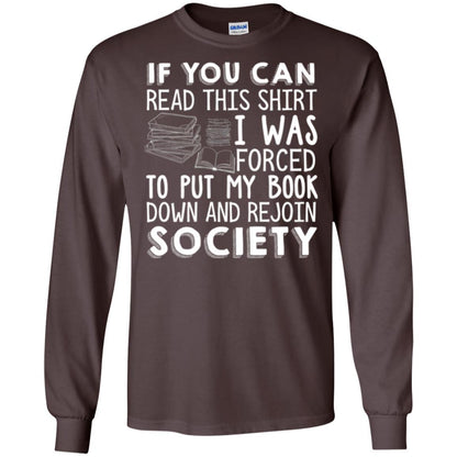 Book Reader T-shirt If You Can Read This Shirt I Was Forced To Put My Book Down Dark Chocolate