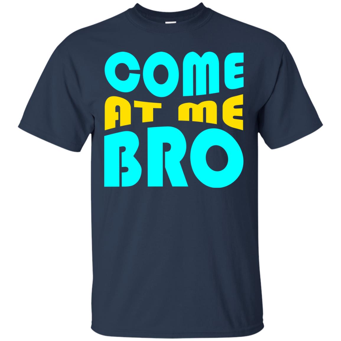 Come At Me Bro Funny Saying T-shirt Navy