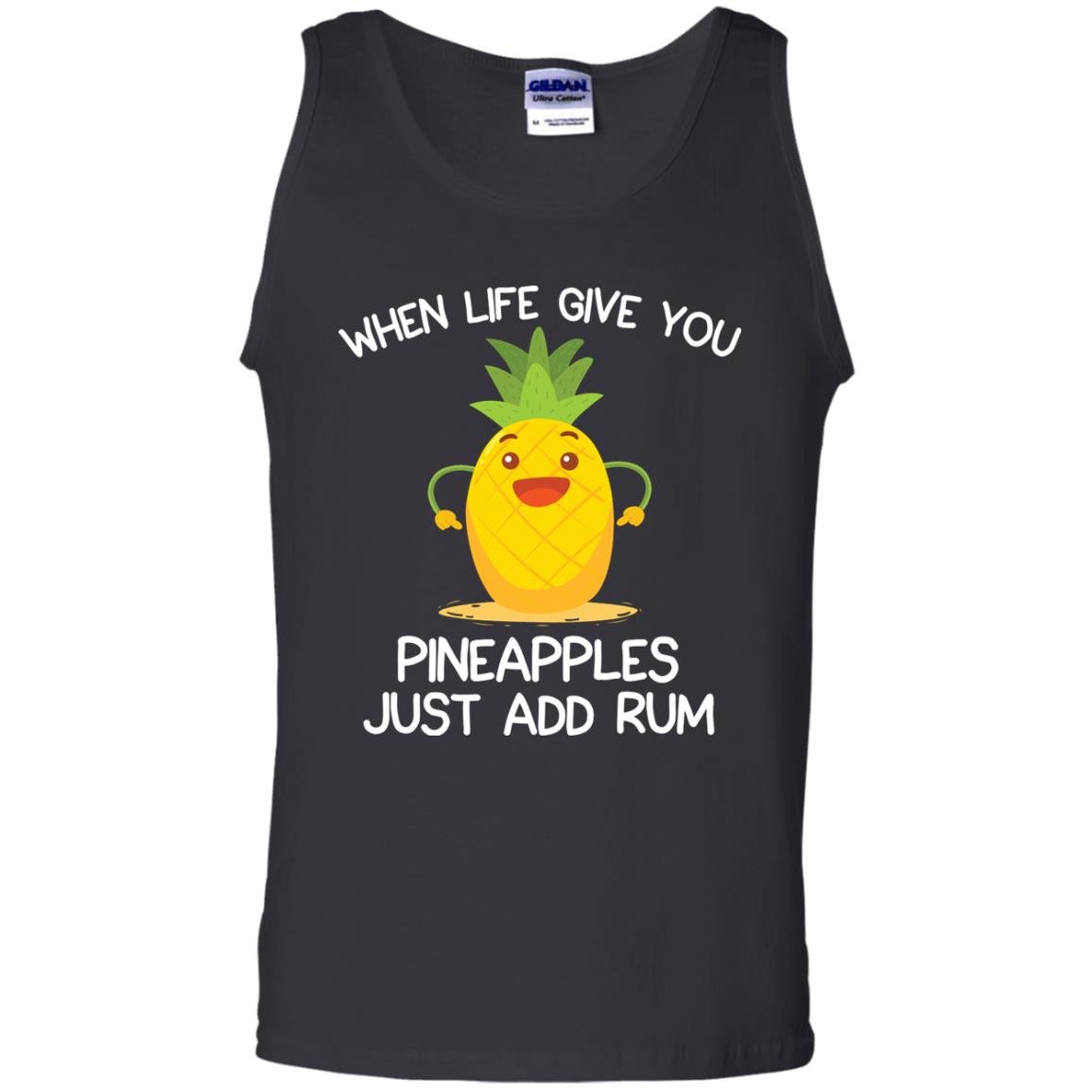 When Life Give You Pineapples Just Add Rum ShirtG220 Gildan 100% Cotton Tank Top