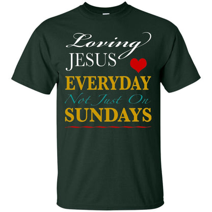 Loving Jesus Everyday Not Just On Sundays Christian T-shirt Forest