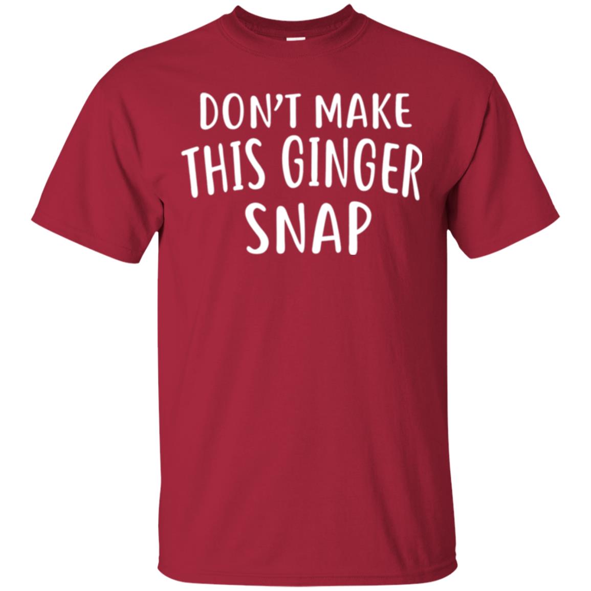 Funny Redhead T-shirt Don_t Make This Ginger Snap Cardinal
