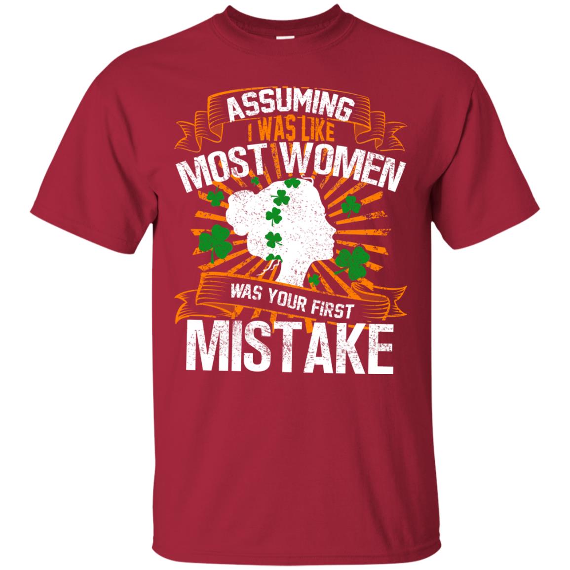 Assuming I Was Like Most Women Was Your First Mistake Saint Patrick_s Day Cardinal