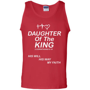 Daughter Of The King His Will His Way My Faith Daughter ShirtG220 Gildan 100% Cotton Tank Top