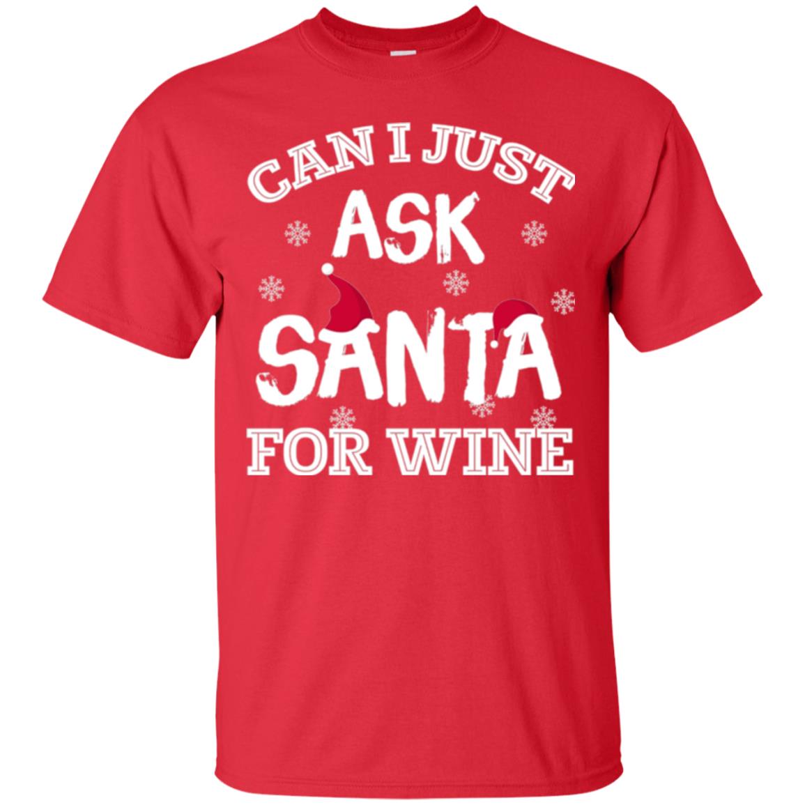Christmas T-shirt Can I Just Ask Santa For Wine Red