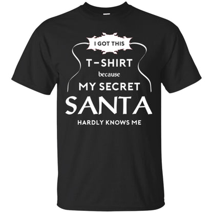 Christmas T-shirt I Got This T-shirt Because My Secret Santa Hardly Knows Me Black