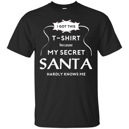 Christmas T-shirt I Got This T-shirt Because My Secret Santa Hardly Knows Me Black