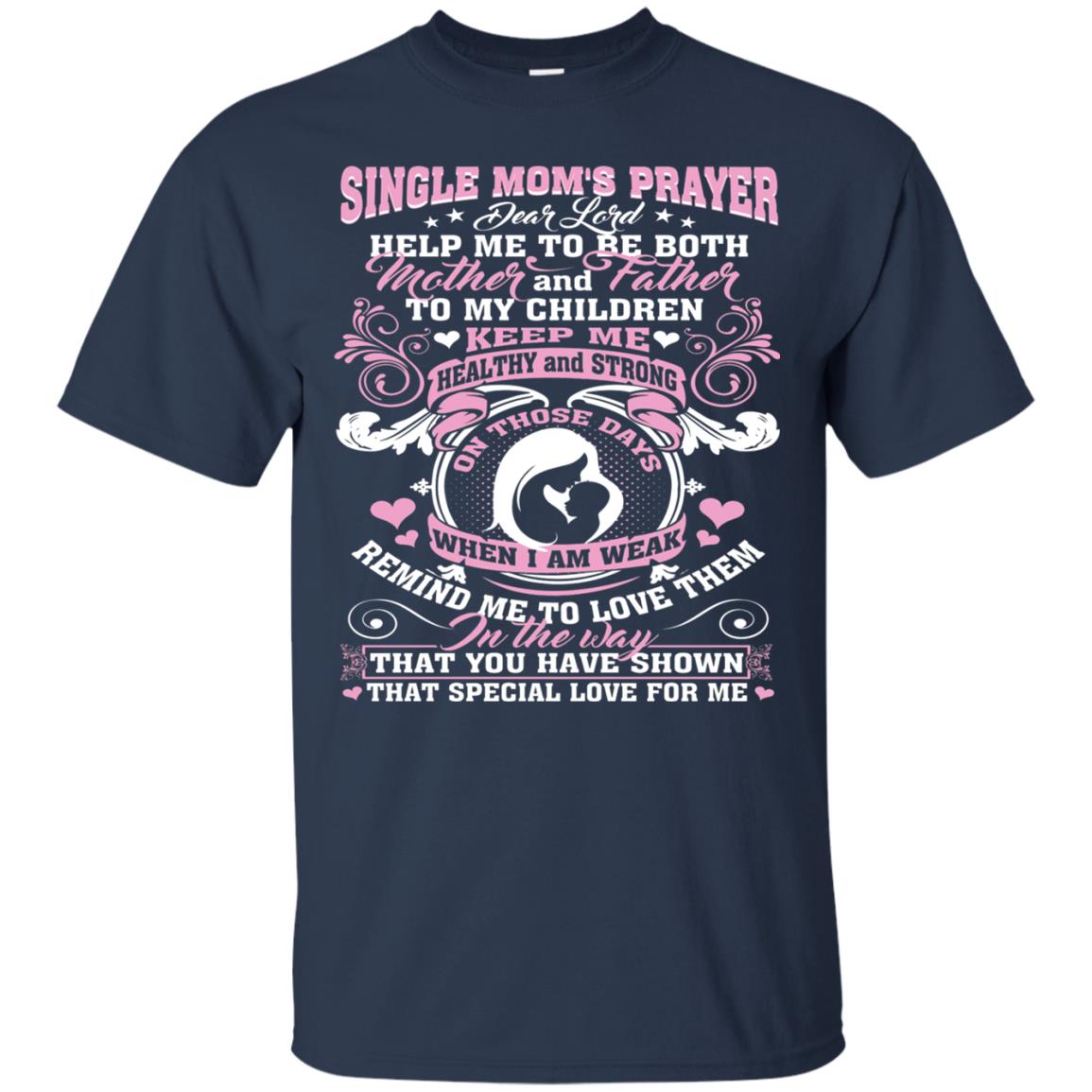 Single Mom Prayer Shirt Help Me To Be Both Mother And Father Navy