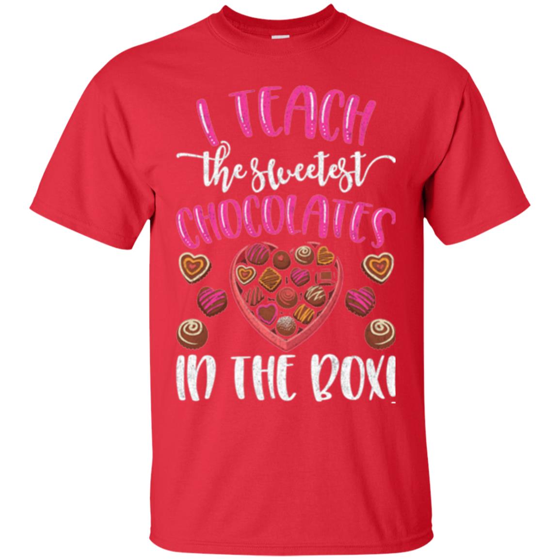 Valentines Day T-shirt I Teach The Sweetest Chocolates In The Box Red