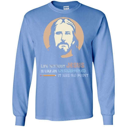 Christian T-shirt Life Without Jesus Is Like An Unsharpened Carolina Blue