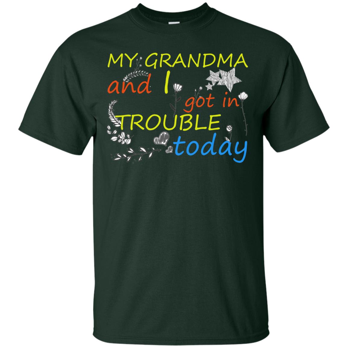My Grandma And I Got In Trouble Today Shirt Forest