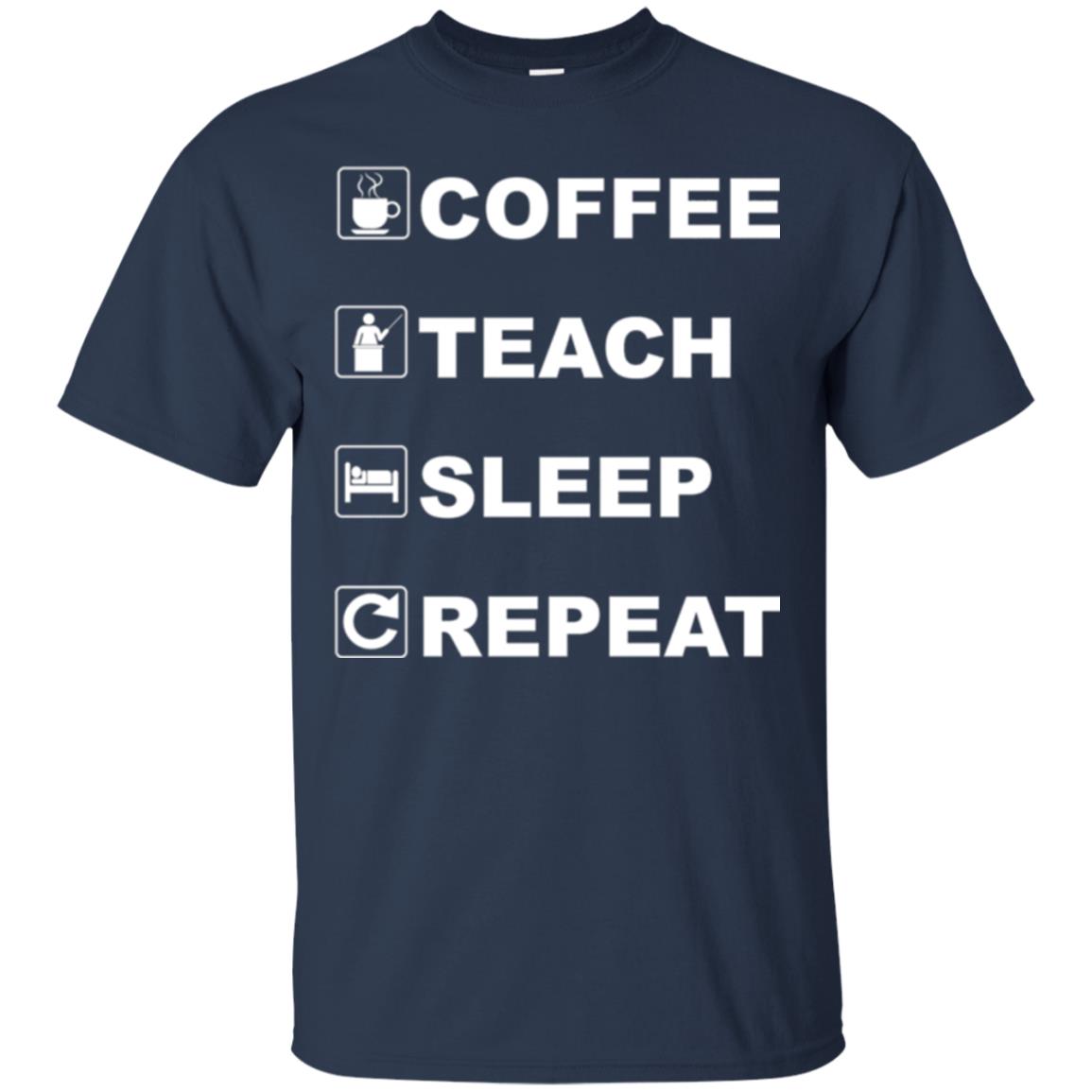Coffee Teach Sleep Repeat Funny Teacher Gift T-shirt Navy