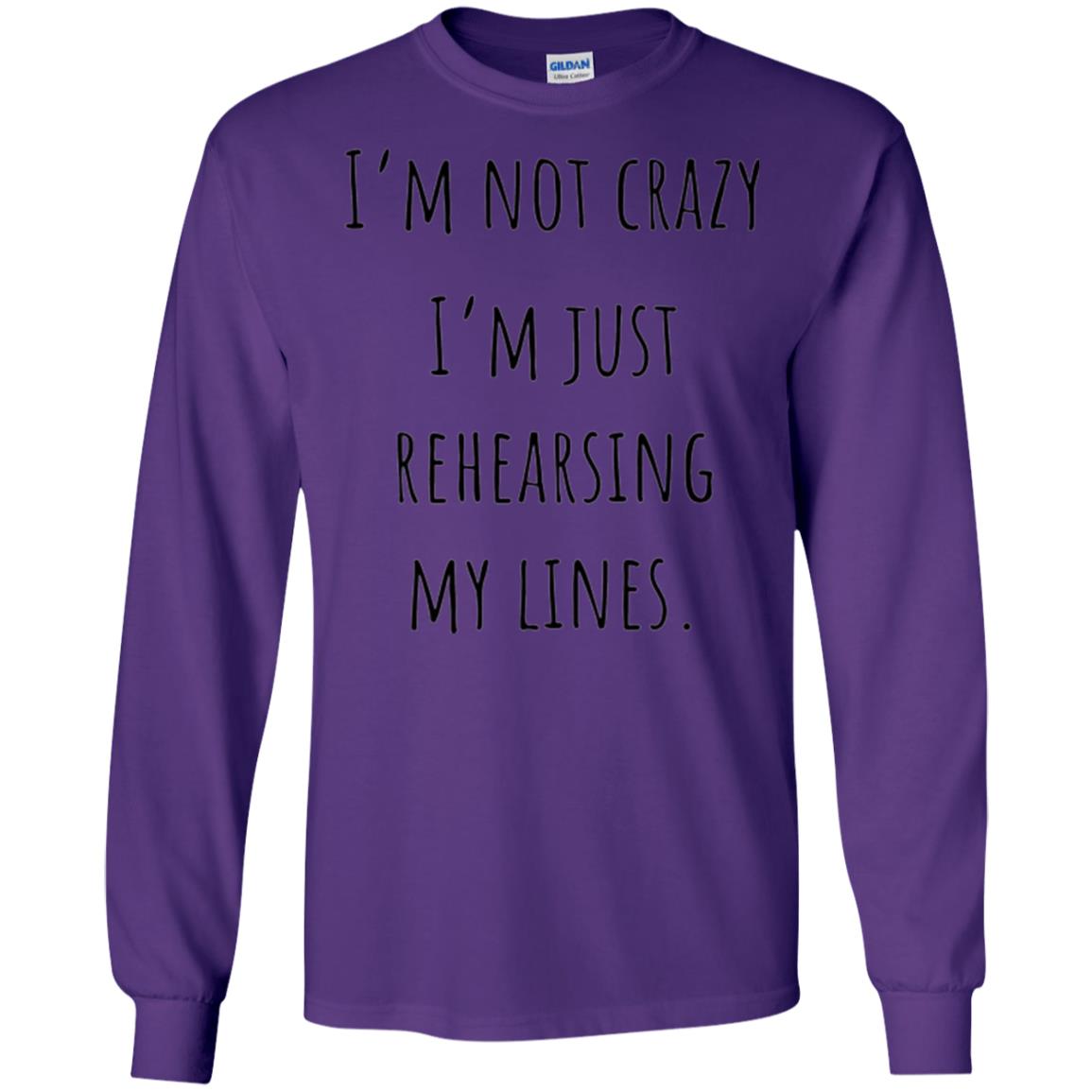 Student T-shirt I_m Not Crazy I_m Just Rehearsing My Lines Purple
