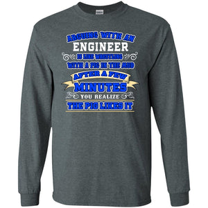 Arguing With An Engineer Is Like Westling With The Pig In The Mud After Ia Few Minute You Realize The Pig Likes ItG240 Gildan LS Ultra Cotton T-Shirt