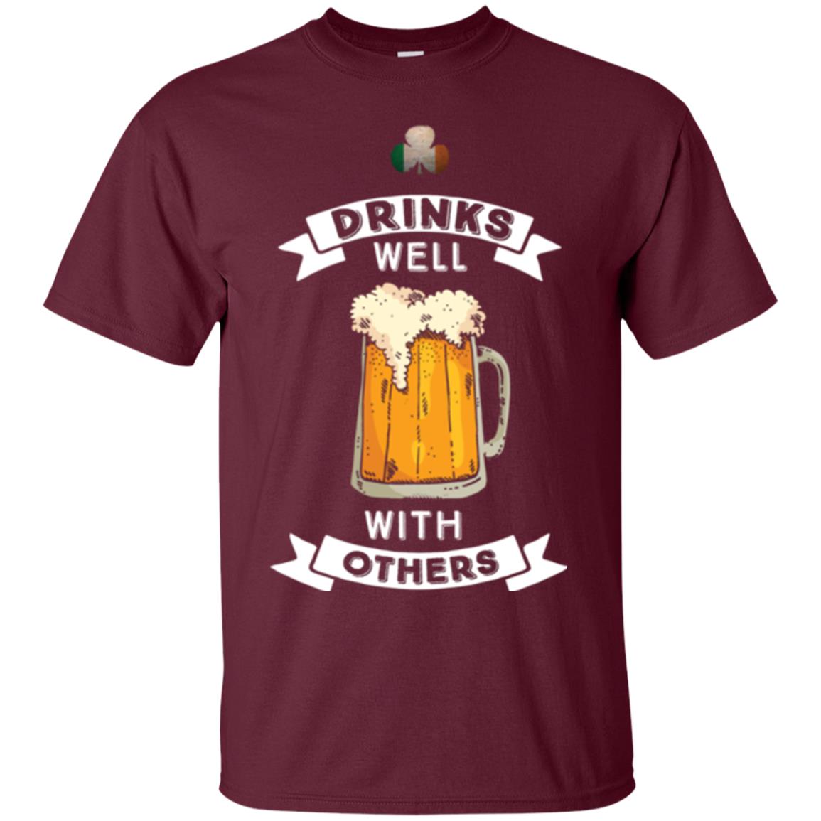 St. Patrick's Day T-shirt Drinks Well With Others Maroon