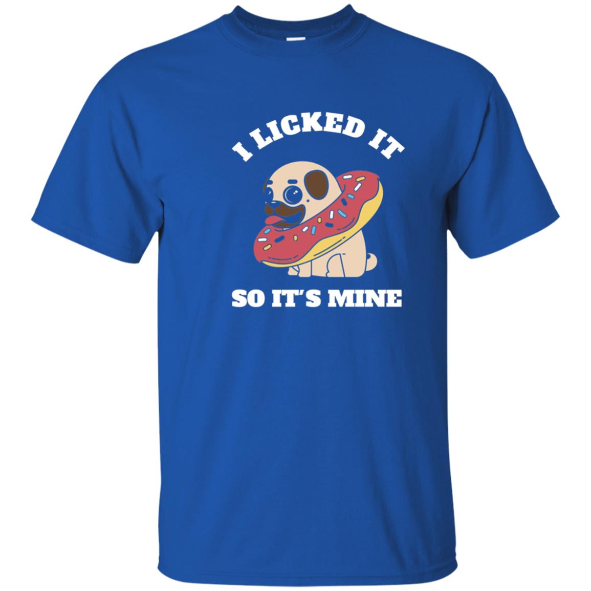 I Licked It So It_s Mine Pug With A Doughnut Dog Lover T-shirt Royal