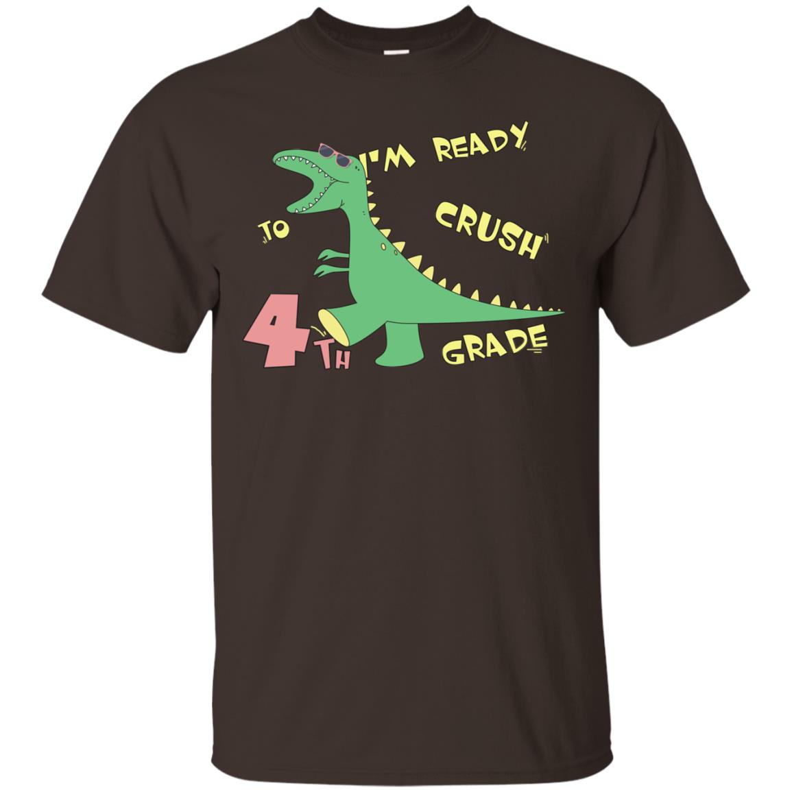 Im Ready To Crush 4th Grade Back To School Fourth Grade 2019 Shirt Dark Chocolate