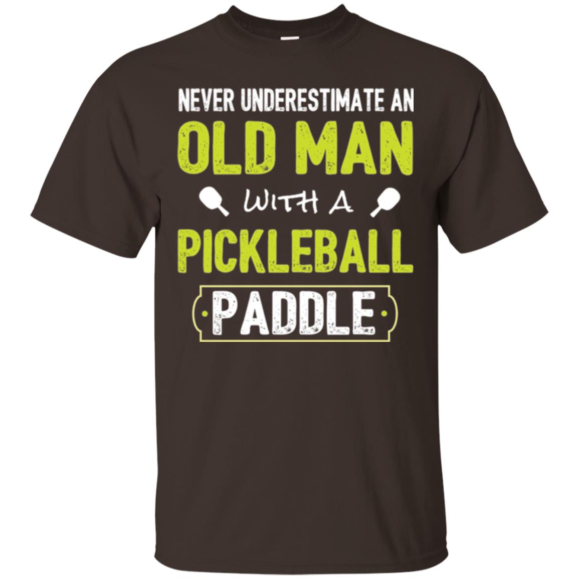 Pickleball T-shirt Never Underestimate Old Man With Pickleball Paddle Dark Chocolate