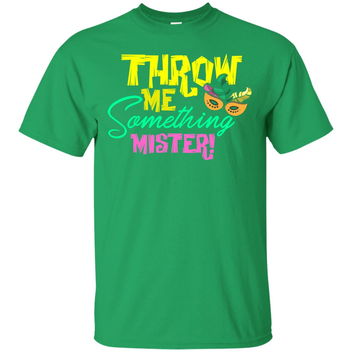 Mardi Gras T-shirt Throw Me Something Mister Irish Green