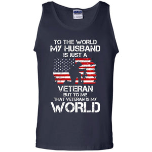 Wife T-shirt To The World My Husband Is Just A Veteran