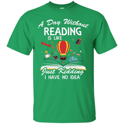 A Day Without Reading Is Like Bookworm T-shirt Irish Green